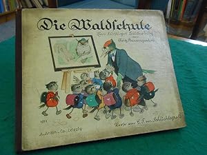 Die Waldschule. Ein lustiges Bilderbuch. Von Fritz Baumgarten. Verse von Carl Felix von Schlichte...