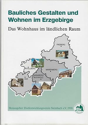 Bauliches Gestalten und Wohnen im Erzgebirge. Das Wohnhaus im ländlichen Raum. Hrsg. Dorfentwickl...