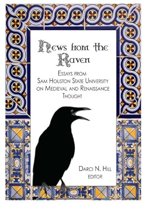 Imagen del vendedor de News from the Raven : Essays from Sam Houston State University on Medieval and Renaissance Thought a la venta por GreatBookPricesUK