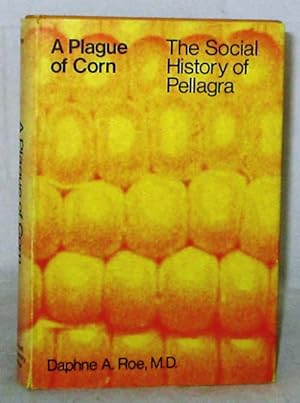 Seller image for A Plague of Corn The Social History of Pellagra for sale by Adelaide Booksellers