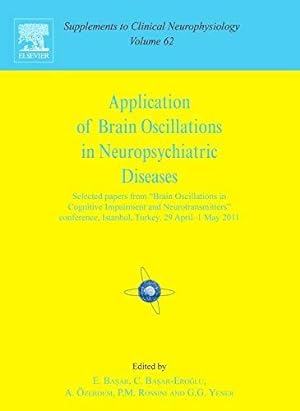 Bild des Verkufers fr Application of Brain Oscillations in Neuropsychiatric Diseases (Supplements to Clinical Neurophysiology) zum Verkauf von WeBuyBooks