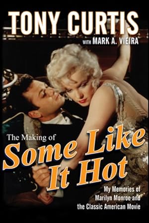 Seller image for Making of Some Like It Hot : My Memories of Marilyn Monroe and the Classic American Movie for sale by GreatBookPricesUK