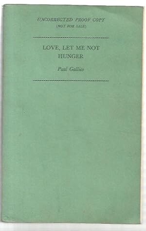 Immagine del venditore per Love, Let Me Not Hunger Uncorrected Proof Copy venduto da City Basement Books