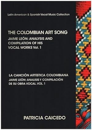 Immagine del venditore per THE COLOMBIAN ART SONG Jaime Leon : Analysis and compilation of his vocal works. Vol.1 venduto da AHA-BUCH GmbH