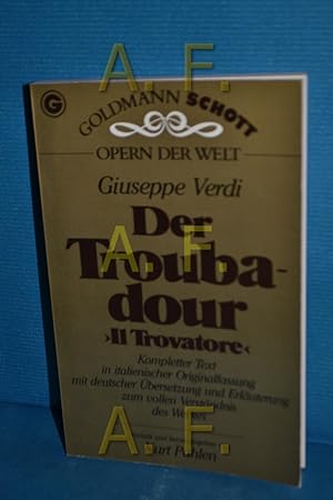 Imagen del vendedor de Der Troubadour / Il Trovatore, Kompletter Text in italienischer Originalfassung mit deutscher bersetzung und Erluterung zum vollen Verstndnis des Werkes Giuseppe Verdi. Dieser Opernfhrer wurde verf. u. hrsg. von Kurt Pahlen unter Mitarb. von Rosemarie Knig. [Libretto: Orig.-Text von Salvatore Cammarano, nach dessen Tod von Leone Emanuele Bardare vollendet. Dt. bers.: Joachim Popelka u. Georg C. Winkler. Die Diskogr. wurde von Albert Thalmann zsg a la venta por Antiquarische Fundgrube e.U.