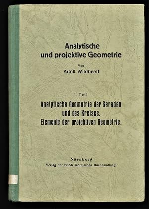 Imagen del vendedor de Analytische und projektive Geometrie. 1. Teil: Analytische Geometrie der Geraden und des Kreises. Elemente der projektiven Geometrie. a la venta por Antiquariat Peda