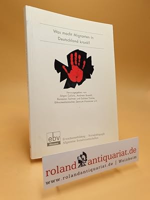 Bild des Verkufers fr Was macht Migranten in Deutschland krank? : Zur Problematik von Rassismus und Auslnderfeindlichkeit und von Armutsdiskriminierung in psychosozialer und medizinischer Versorgung zum Verkauf von Roland Antiquariat UG haftungsbeschrnkt