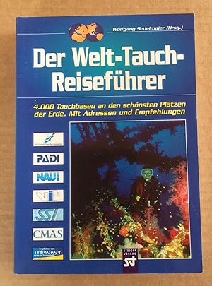 Seller image for Der Welt-Tauch-Reisefhrer : 4000 Tauchbasen an den schnsten Pltzen der Erde, mit Adressen und Empfehlungen. for sale by Antiquariat Peda