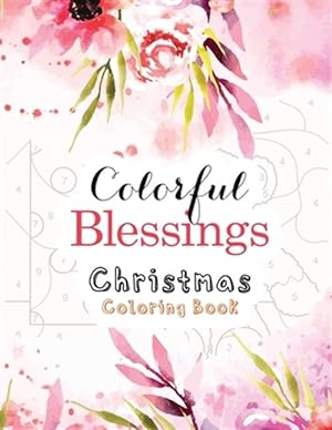 Seller image for Colorful Blessings Christmas Coloring Book: Guided Color by Number Coloring book, A Christian Coloring Book gift card alternative, Christian Religious for sale by GreatBookPrices