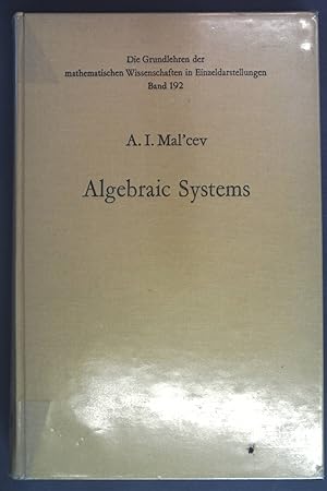 Seller image for Algebraic systems. Die Grundlehren der mathematischen Wissenschaften in Einzeldarstellungen mit besonderer Bercksichtigung der Anwendungsgebiete ; Bd. 192 for sale by books4less (Versandantiquariat Petra Gros GmbH & Co. KG)