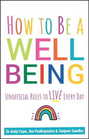 Imagen del vendedor de How to Be a Well Being : Unofficial Rules to Live Every Day a la venta por GreatBookPricesUK