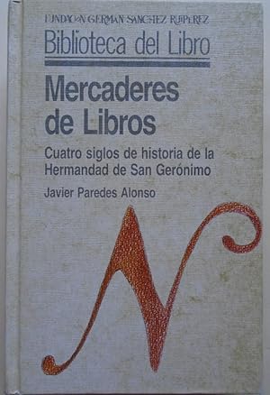 Seller image for Mercaderes de Libros. Cuarto Siglos de Historia de la Hermandad de San Gernimo. for sale by Carmichael Alonso Libros
