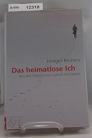 Das heimatlose Ich. Aus der Depression zurück ins Leben.