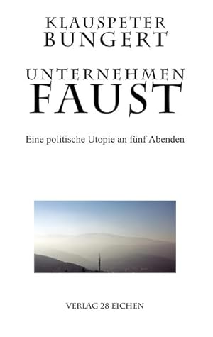 Bild des Verkufers fr Unternehmen Faust: Eine politische Utopie an fnf Abenden zum Verkauf von buchversandmimpf2000