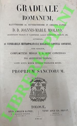 Graduale Romanum, illustrissimi ac reverendissimi in Christo Patris D.D. Joannis-Mariae Mioland, ...