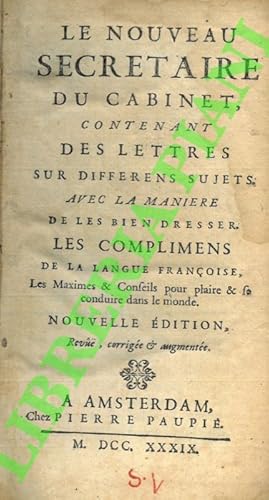 Le nouveau secretaire du cabinet contenant des lettres sur differens sujets, avec la maniere de l...