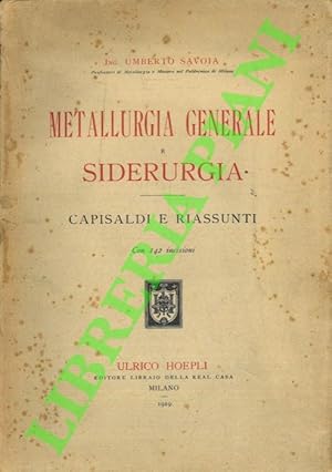 Metallurgia generale e siderurgia. Capisaldi e riassunti.