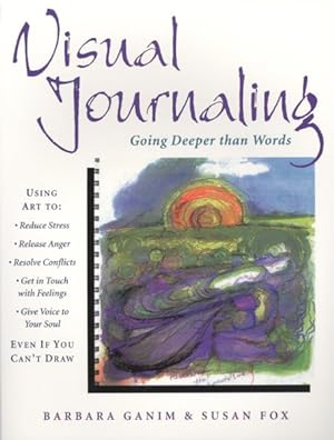 Imagen del vendedor de Visual Journaling : Going Deeper Than Words a la venta por GreatBookPrices