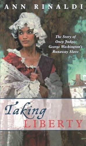 Seller image for Taking Liberty : The Story of Oney Judge, George Washington's Runaway Slave for sale by GreatBookPrices