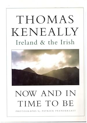 Seller image for Now and in Time to Be : Ireland & the Irish for sale by PEMBERLEY NATURAL HISTORY BOOKS BA, ABA