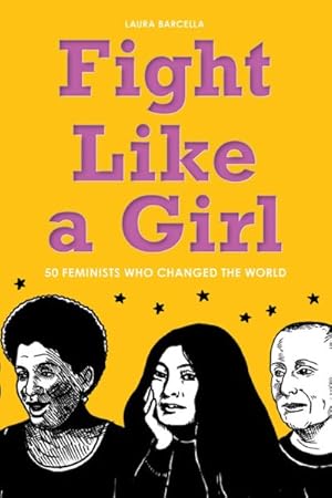Seller image for Fight Like a Girl : 50 Feminists Who Changed the World for sale by GreatBookPrices