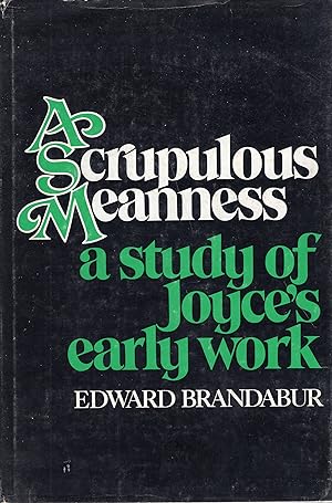 Imagen del vendedor de A scrupulous meanness;: A study of Joyce's early work a la venta por A Cappella Books, Inc.