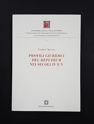 Agnati Ulrico. Profili giuridici del Repudium nei secoli IV e V. Edizioni Scientifiche Italiane. ...