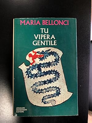 Bellonci Maria. Tu vipera gentile. Mondadori 1973.