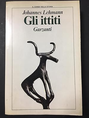 Lehmann Johannes. Gli ittiti. Garzanti 1980 - I.