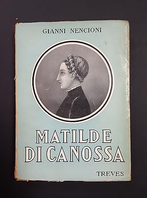 Nencioni Gianni. Matilde di Canossa. Treves. 1937. Firma dell'autore al copyright