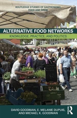 Imagen del vendedor de Alternative Food Networks : Knowledge, Practice, and Politics a la venta por GreatBookPricesUK