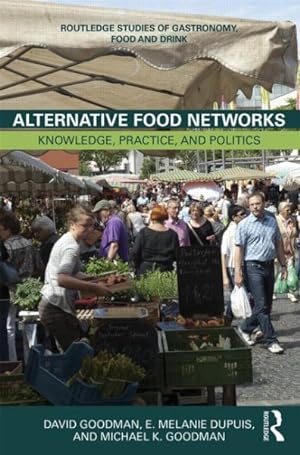 Imagen del vendedor de Alternative Food Networks : Knowledge, Practice, and Politics a la venta por GreatBookPricesUK