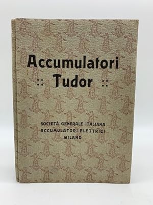 Accumulatori Tudor. Societa' generale italiana accumulatori elettrici. Milano. Piccoli accumulato...