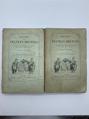 Histoire des peuples bretons dans la Gaule et dans les iles Britanniques. Langue, coutumes, moeur...