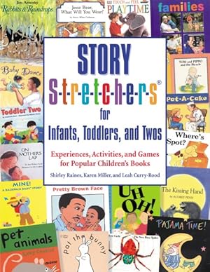 Image du vendeur pour Story S-t-r-e-t-c-h-e-r-s for Infants, Toddlers, and Twos : Experiences, Activities, and Games for Popular Children's Books mis en vente par GreatBookPricesUK