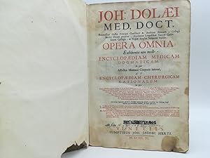 Joh. Dolaei med. doct. . Opera omnia exhibentia non modo encyclopaediam medicam dogmaticam in qua...