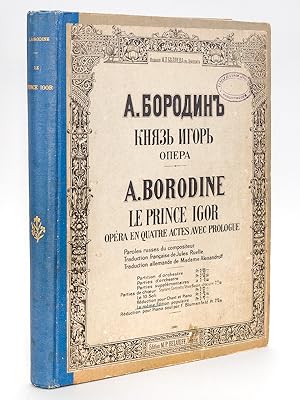 A. Borodine. Le Prince Igor. Opéra en quatre actes avec prologue. Paroles russes du compositeur. ...