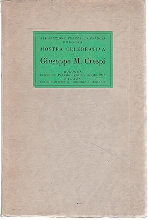 Seller image for Mostra celebrativa di Giuseppe M. Crespi. Bologna, Salone del Podesta`, giugno-agosto 1948. Milano, Castello sforzesco, settembre-ottobre, 1948. II Edizione for sale by Graphem. Kunst- und Buchantiquariat