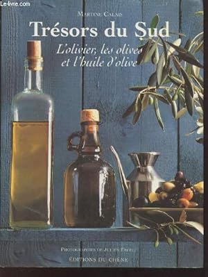 Bild des Verkufers fr Trsors du Sud : L'olivier, les olives et l'huile d'olive zum Verkauf von Le-Livre