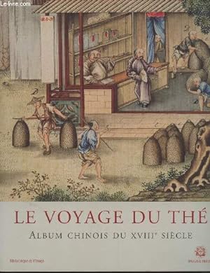 Seller image for Le voyage du th : Album chinois du XVIIIe sicle for sale by Le-Livre