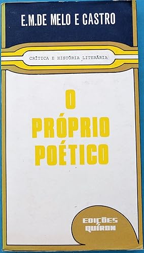 Seller image for O Prprio Potico (Ensaio de reviso da Poesia Portuguesa actual) for sale by AdLib[[er]]