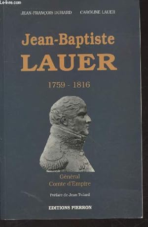 Image du vendeur pour Jean-Baptiste Lauer 1759-1816 : Gnral - Comte d'Empire mis en vente par Le-Livre