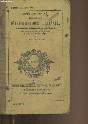 Immagine del venditore per Nouveau trait lmentaire d'arithmtique dcimale-Extrait du cours d'arithmtique thorique et pratique venduto da Le-Livre