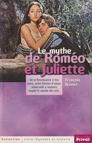 Seller image for Le mythe de Romo et Juliette de la Renaissance  nos jours, cette histoire d'amour universelle a toujours inspir le monde des arts for sale by PRISCA