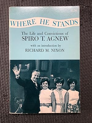 Immagine del venditore per Where He Stands; The Life and Convictions of Spiro T. Agnew venduto da Cragsmoor Books