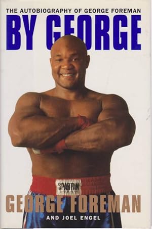 Seller image for BY GEORGE The Autobiography of George Foreman for sale by Complete Traveller Antiquarian Bookstore