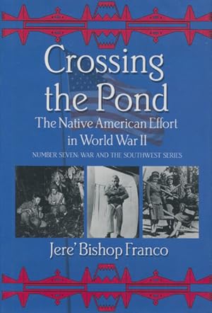 Imagen del vendedor de CROSSING THE POND. THE NATIVE AMERICAN EFFORT IN WORLD WAR II. a la venta por BUCKINGHAM BOOKS, ABAA, ILAB, IOBA