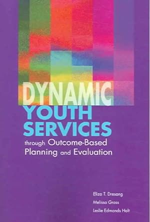 Seller image for Dynamic Youth Services Through Outcome-based Planning And Evaluation for sale by GreatBookPrices