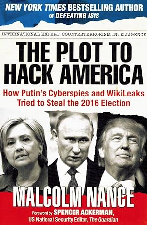Seller image for THE PLOT TO HACK AMERICA How Putin's Cyberspies and Wikileaks Tried to Steal the 2016 Election for sale by Z-A LLC