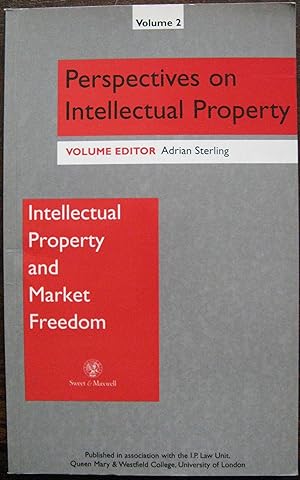 Intellectual Property and Market Freedom (Perspectives on Intellectual Property) (Perspectives on...